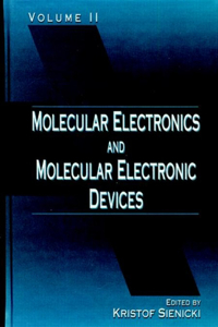Molecular Electronics and Molecular Electronic Devices, Volume II