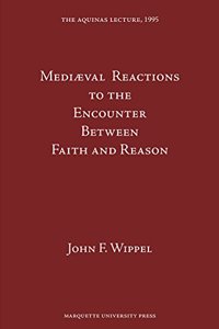 Mediaeval Reactions to the Encounter Between Faith and Reason