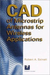 CAD of Microstrip Antennas for Wireless Applications (Antennas & Propagation Library)