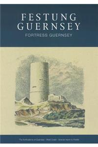 The Fortifications of Guernsey-West and South Coasts Rocquaine to Corbiere