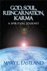 God, Soul, Reincarnation, Karma: A Spiritual Journey