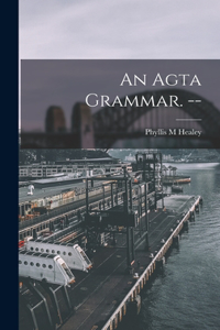 Agta Grammar. --