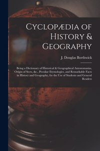 Cyclopædia of History & Geography [microform]
