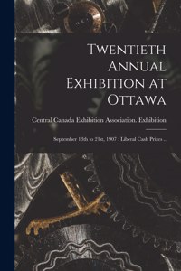 Twentieth Annual Exhibition at Ottawa [microform]