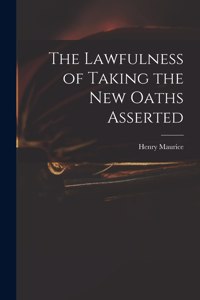 The Lawfulness of Taking the New Oaths Asserted
