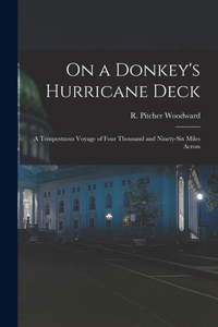 On a Donkey's Hurricane Deck; a Tempestuous Voyage of Four Thousand and Ninety-six Miles Across