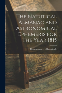 The Natutical Almanac and Astronomical Ephemeris for the Year 1815