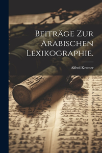 Beiträge zur Arabischen Lexikographie.
