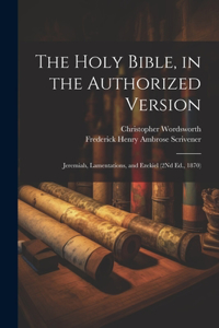 The Holy Bible, in the Authorized Version
