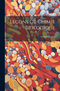 Leçons De Chimie Biologique