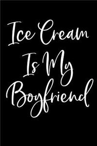 Ice Cream Is My Boyfriend