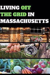 Living Off the Grid in Massachusetts