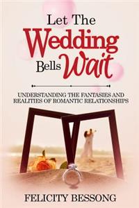 Let the wedding bells wait