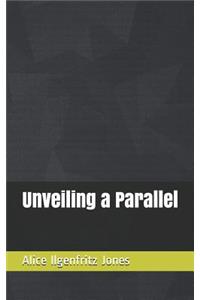 Unveiling a Parallel