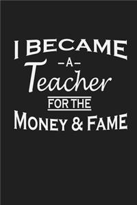 I Became A Teacher For The Money And Fame