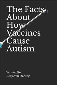 The Facts About How Vaccines Cause Autism