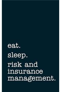 eat. sleep. risk and insurance management. - Lined Notebook