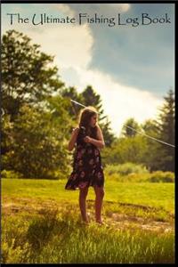 The Ultimate Fishing Log Book