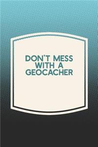 Don't Mess With A Geocacher