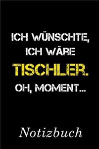 Ich Wünschte Ich Wäre Tischler Oh Moment Notizbuch