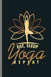 Eat Sleep Yoga Repeat