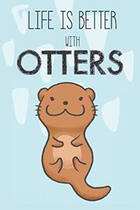 Life Is Better With Otters