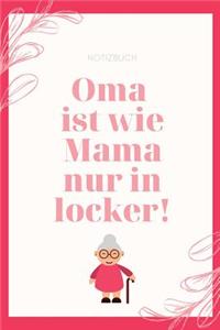 Notizbuch Oma Ist Wie Mama Nur in Locker!