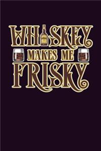 Whiskey Makes Me Frisky