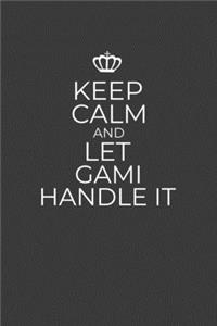 Keep Calm And Let Gami Handle It