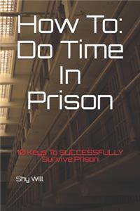 How To Do Time In Prison