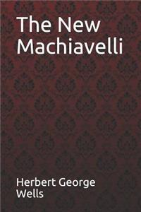 The New Machiavelli Herbert George Wells