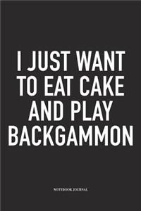 I Just Want to Eat Cake and Play Backgammon