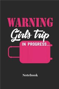 Warning Girls Trip in Progress Notebook