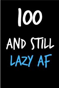 100 and Still Lazy AF