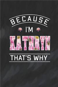 Because I'm Kathryn That's Why