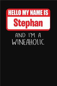 Hello My Name is Stephan And I'm A Wineaholic