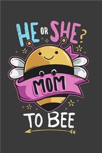 He Or She Mom To Bee