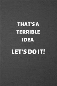 That's a Terrible Idea