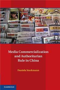 Media Commercialization and Authoritarian Rule in China