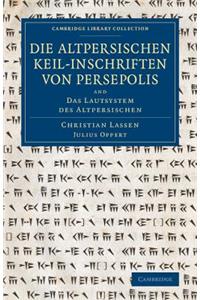 Die Altpersischen Keil-Inschriften Von Persepolis