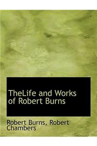 Thelife and Works of Robert Burns