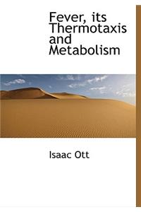 Fever, Its Thermotaxis and Metabolism