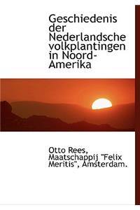 Geschiedenis Der Nederlandsche Volkplantingen in Noord-Amerika