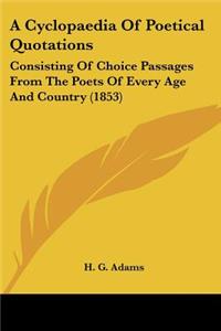 A Cyclopaedia Of Poetical Quotations