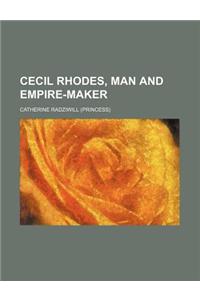 Cecil Rhodes, Man and Empire-Maker
