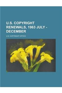 U.S. Copyright Renewals, 1963 July - December