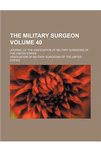The Military Surgeon; Journal of the Association of Military Surgeons of the United States Volume 40