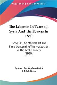 The Lebanon in Turmoil, Syria and the Powers in 1860