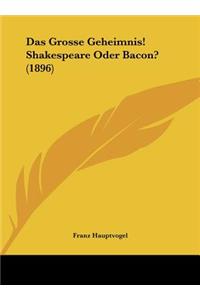 Das Grosse Geheimnis! Shakespeare Oder Bacon? (1896)