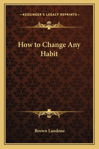 How to Change Any Habit